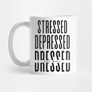 Stressed Depressed But well Dressed funny Mug